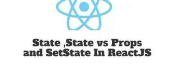 State State vs Props and SetState In ReactJS