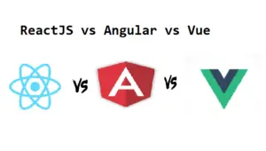 ReactJS vs Angular vs Vue